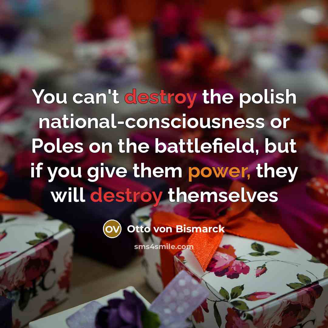 “You can't destroy the polish national-consciousness or Poles on the…” quote by Otto von Bismarck