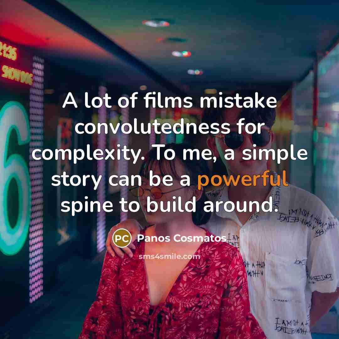 “A lot of films mistake convolutedness for complexity. To me,…” quote by Panos Cosmatos