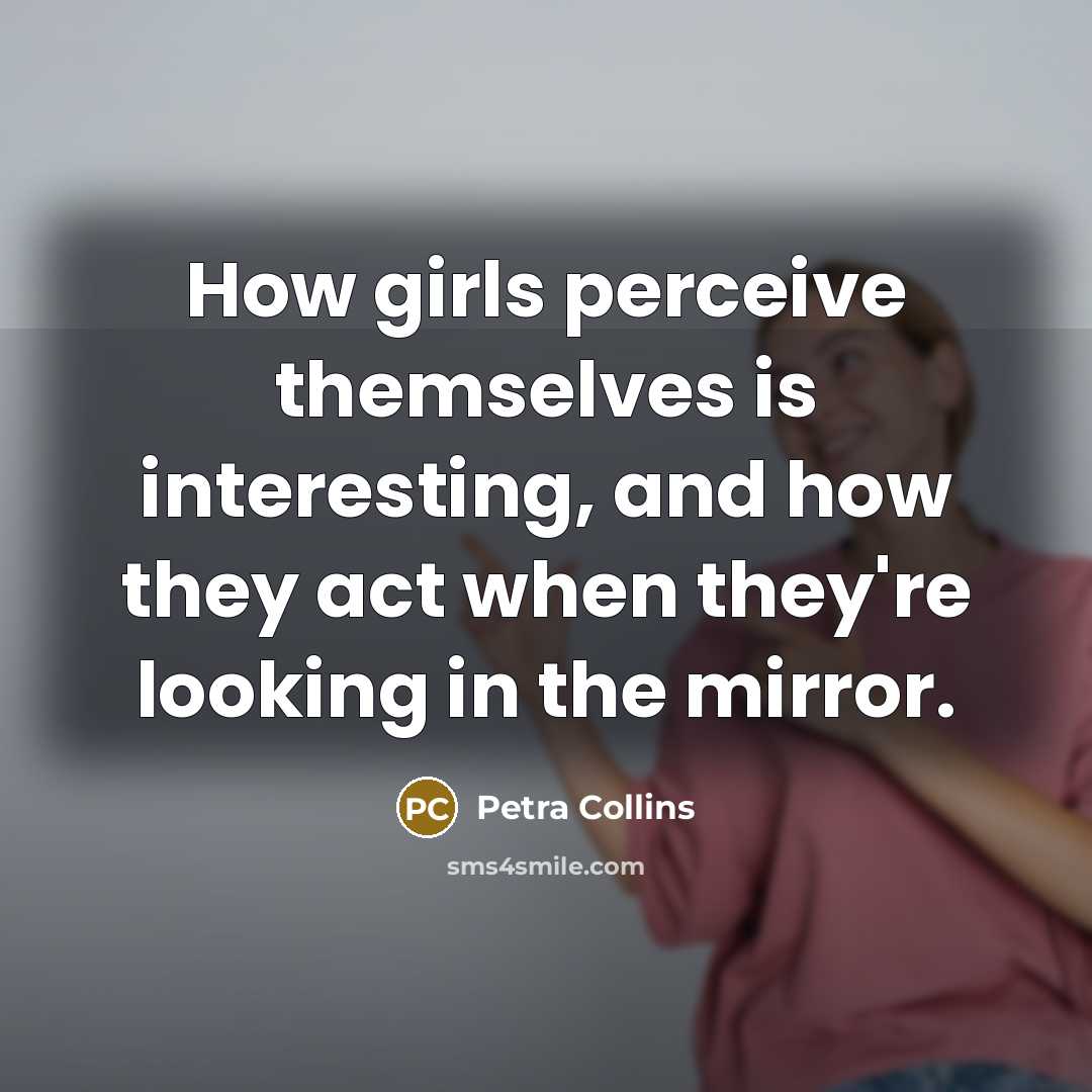 “How girls perceive themselves is interesting, and how they act…” quote by Petra Collins