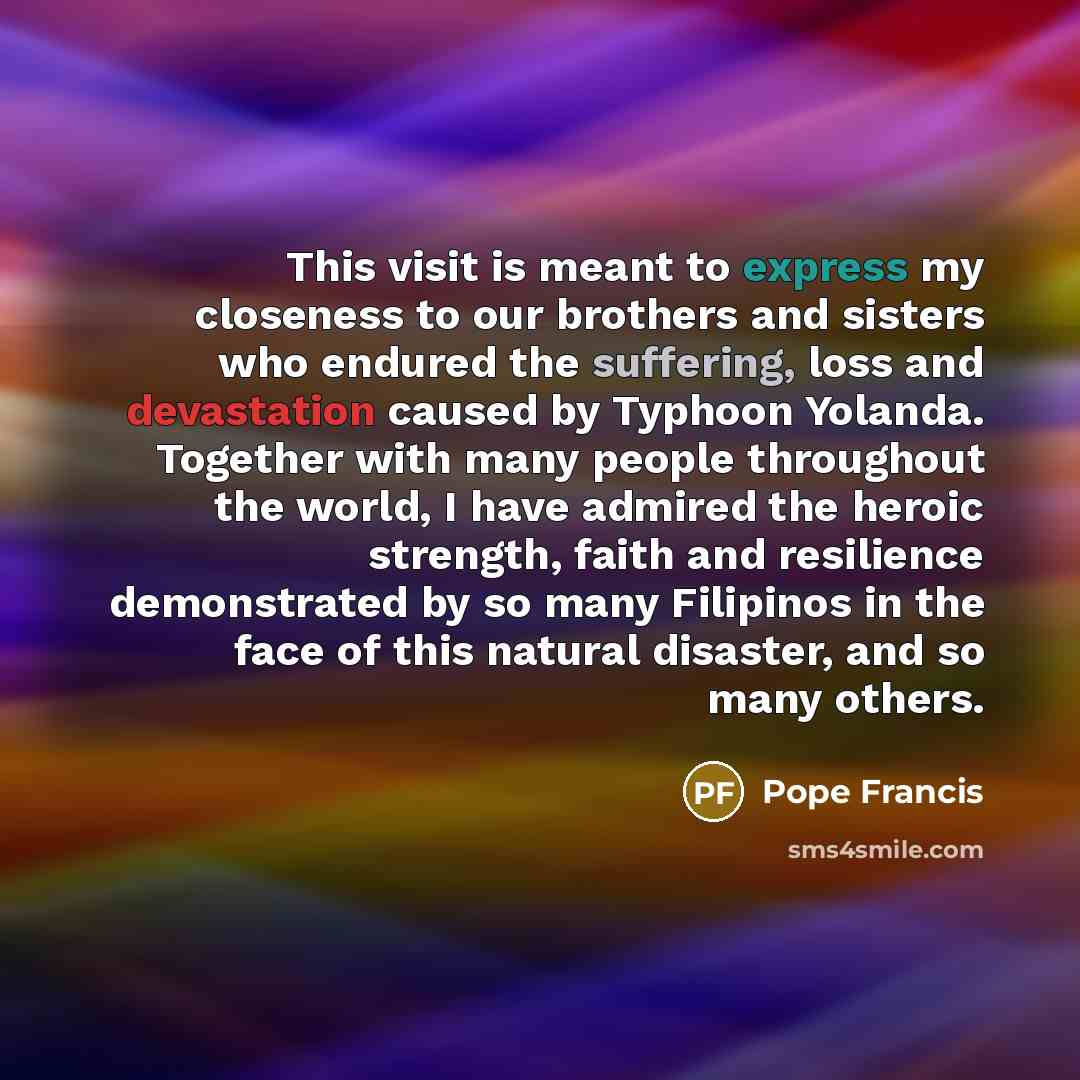 “This visit is meant to express my closeness to our…” quote by Pope Francis