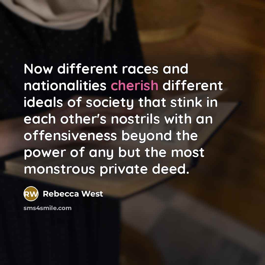 “Now different races and nationalities cherish different ideals of society…” quote by Rebecca West