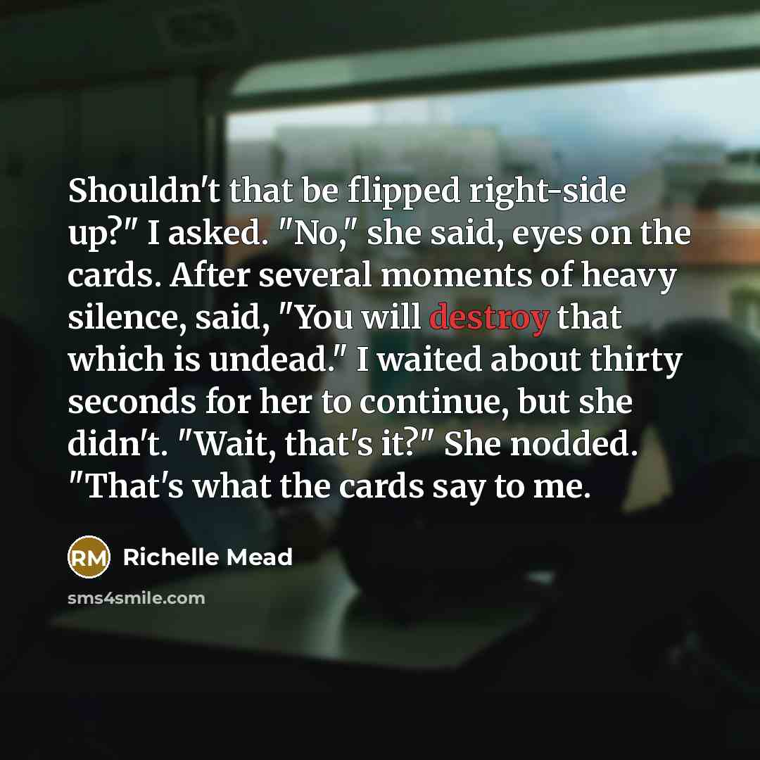 “Shouldn't that be flipped right-side up?" I asked. "No," she…” quote by Richelle Mead