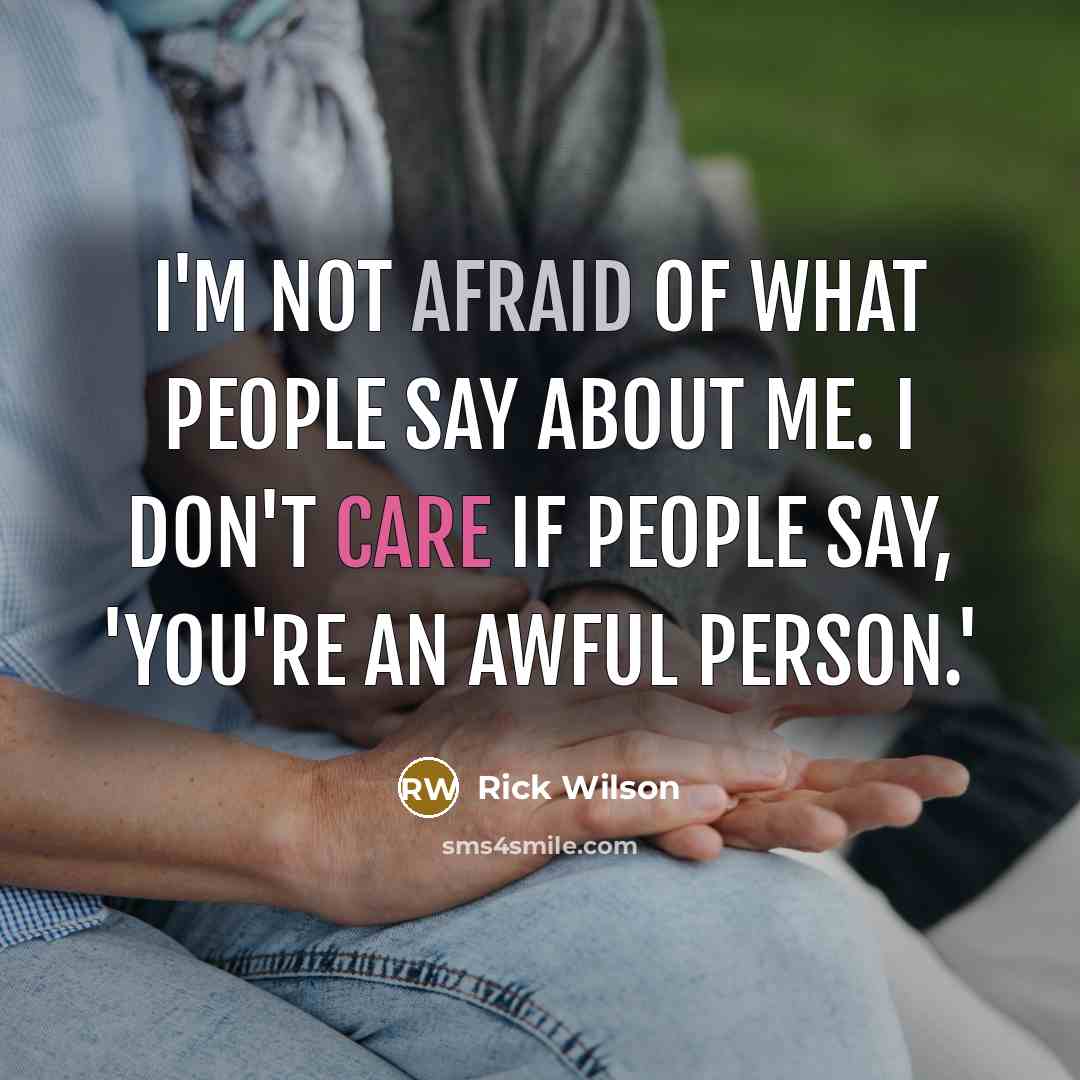 “I'm not afraid of what people say about me. I…” quote by Rick Wilson