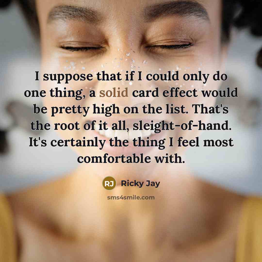 “I suppose that if I could only do one thing,…” quote by Ricky Jay