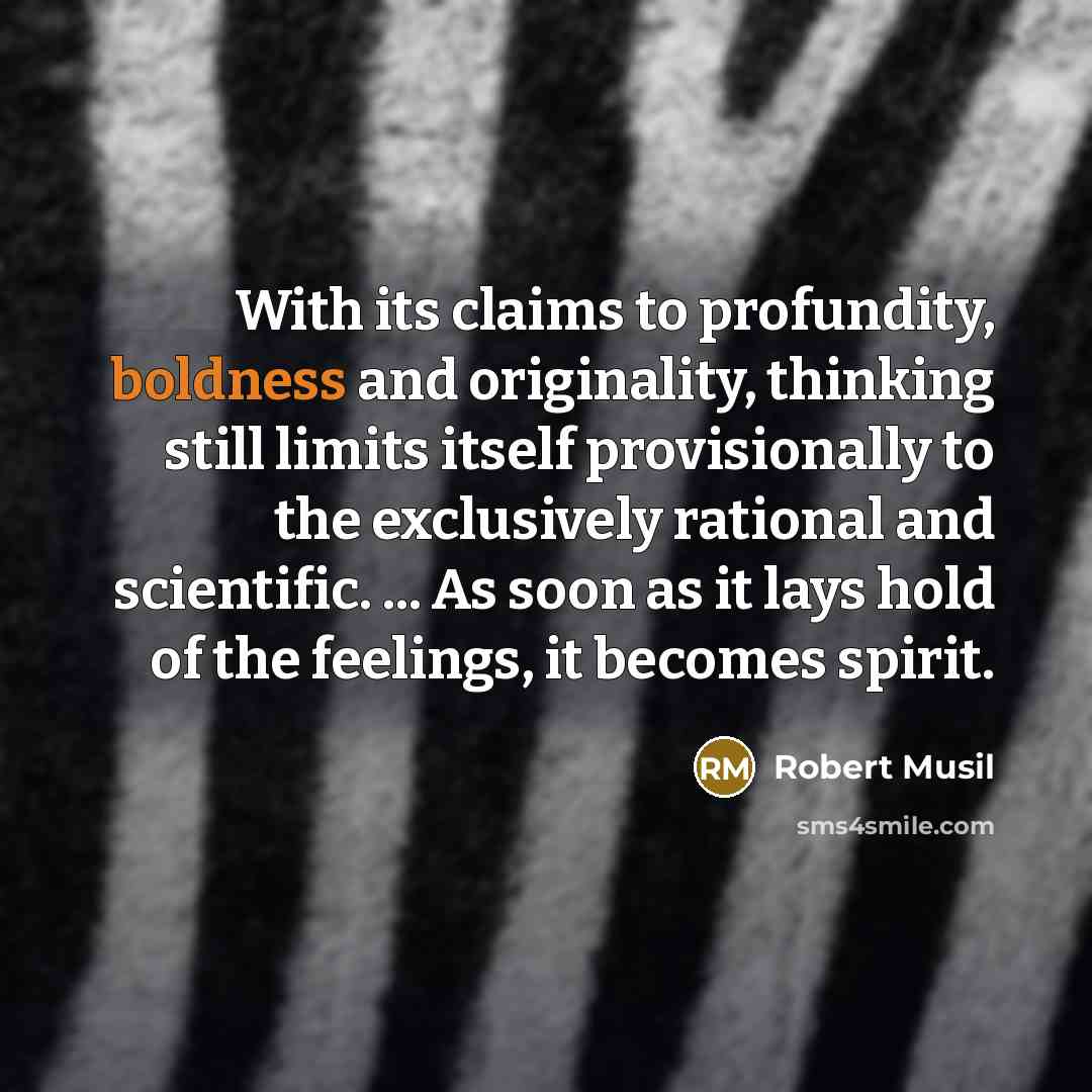 “With its claims to profundity, boldness and originality, thinking still…” quote by Robert Musil