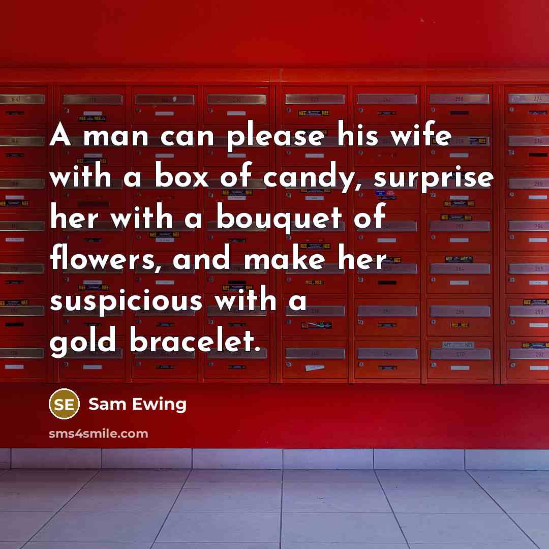 “A man can please his wife with a box of…” quote by Sam Ewing