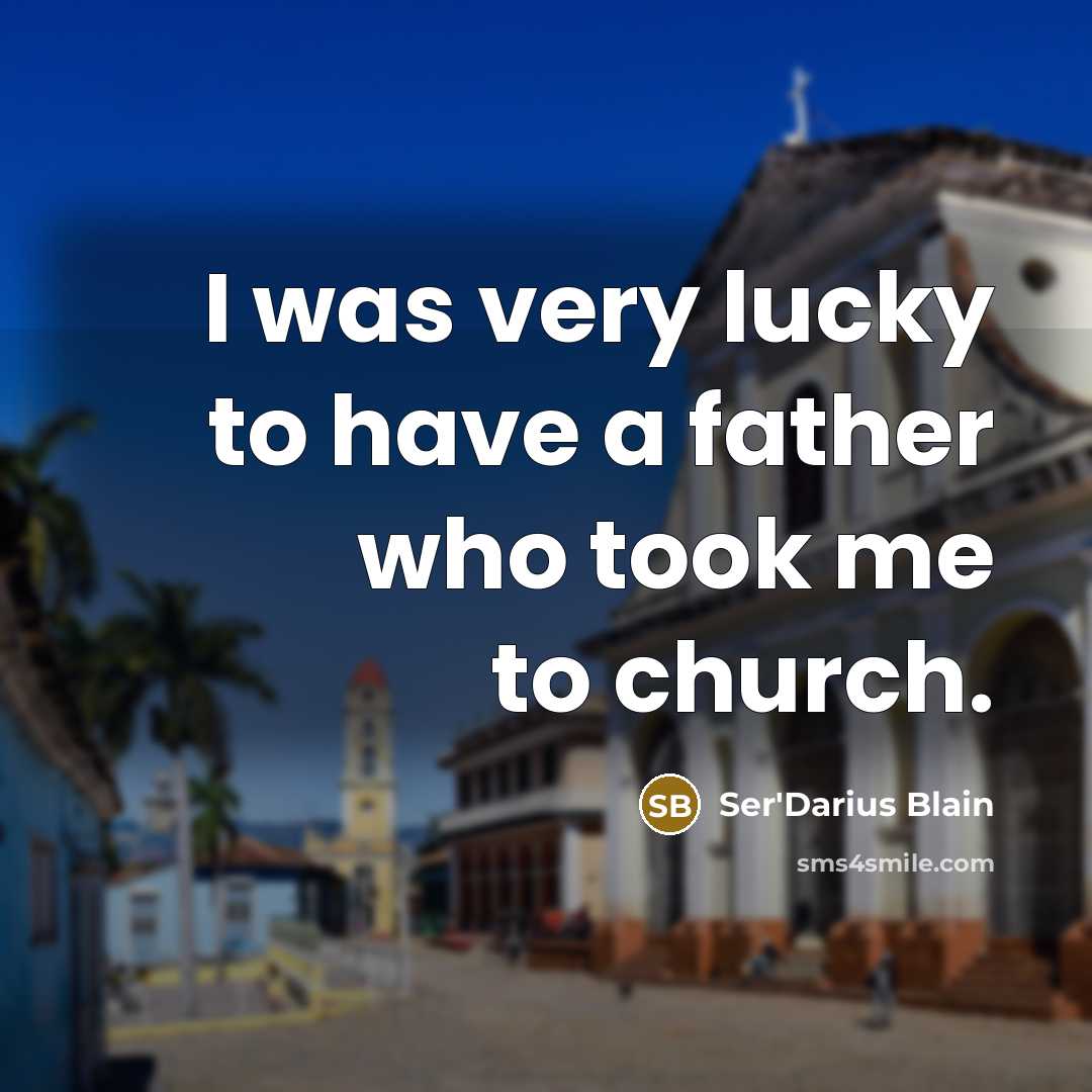 “I was very lucky to have a father who took…” quote by Ser'Darius Blain