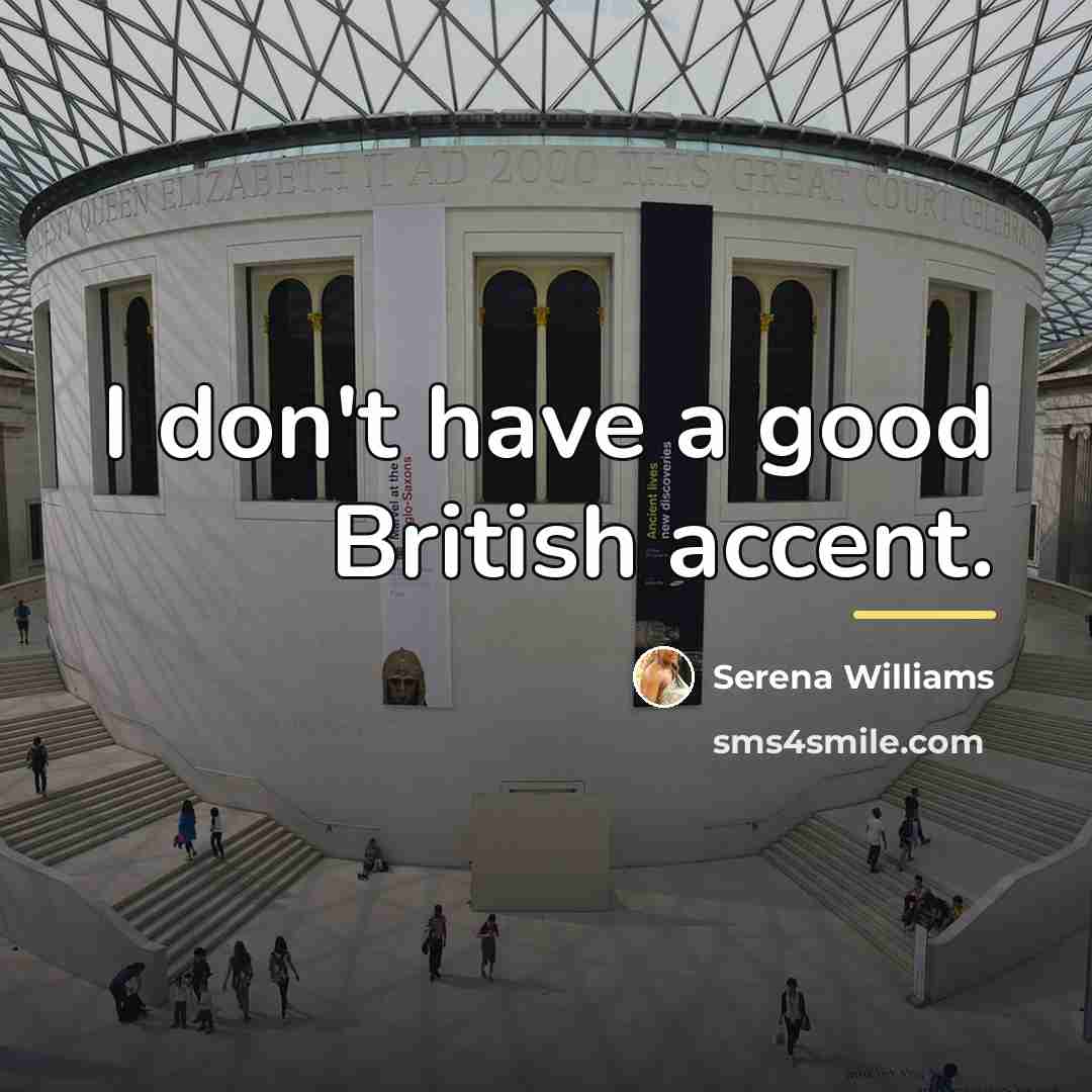 “I don't have a good British accent.…” quote by Serena Williams