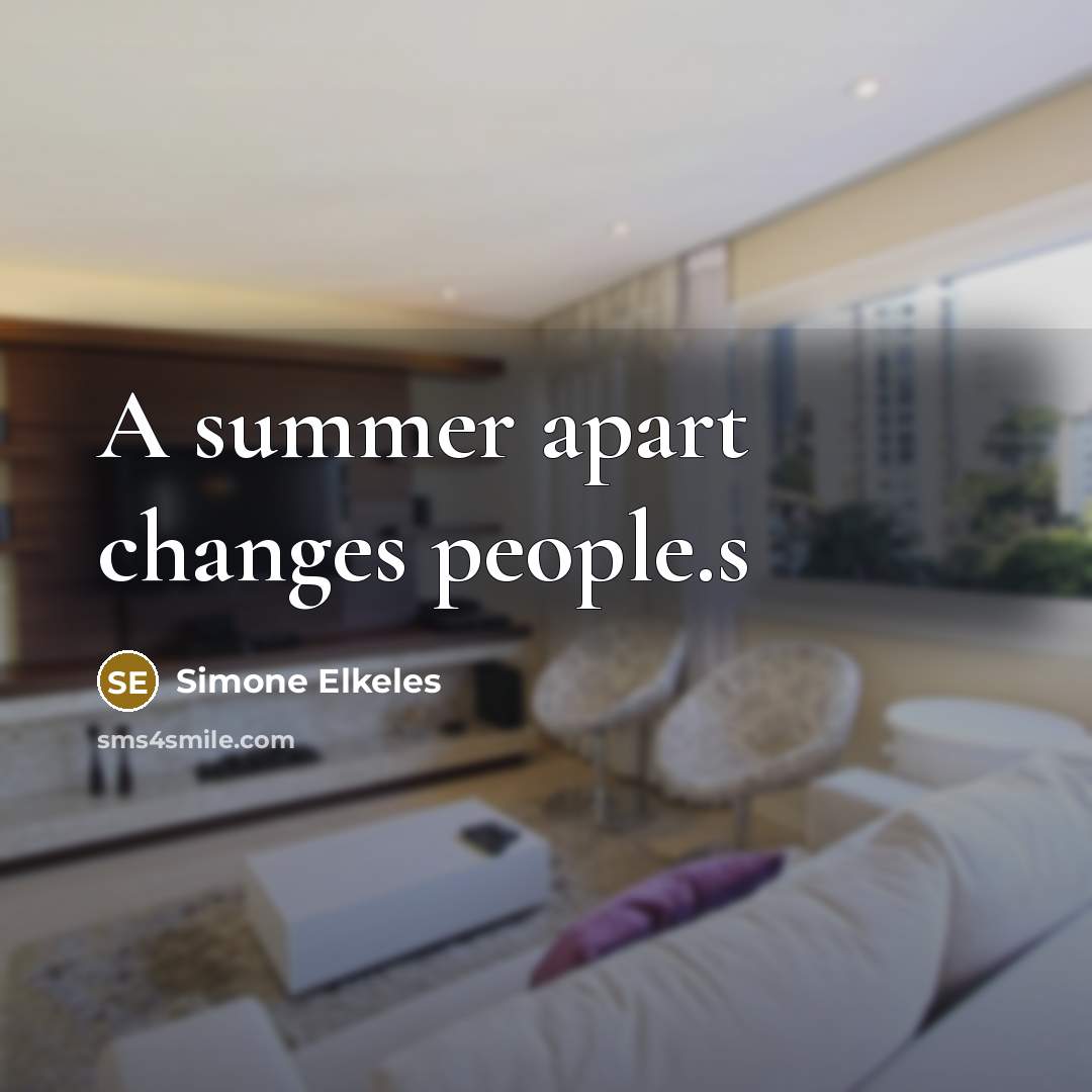 “A summer apart changes people.s” quote by Simone Elkeles