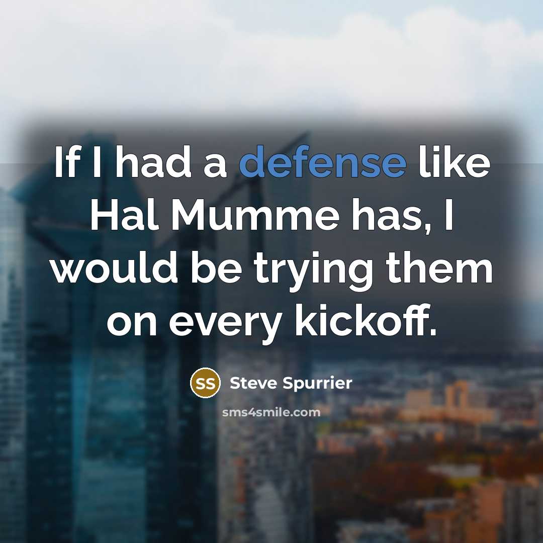 “If I had a defense like Hal Mumme has, I…” quote by Steve Spurrier