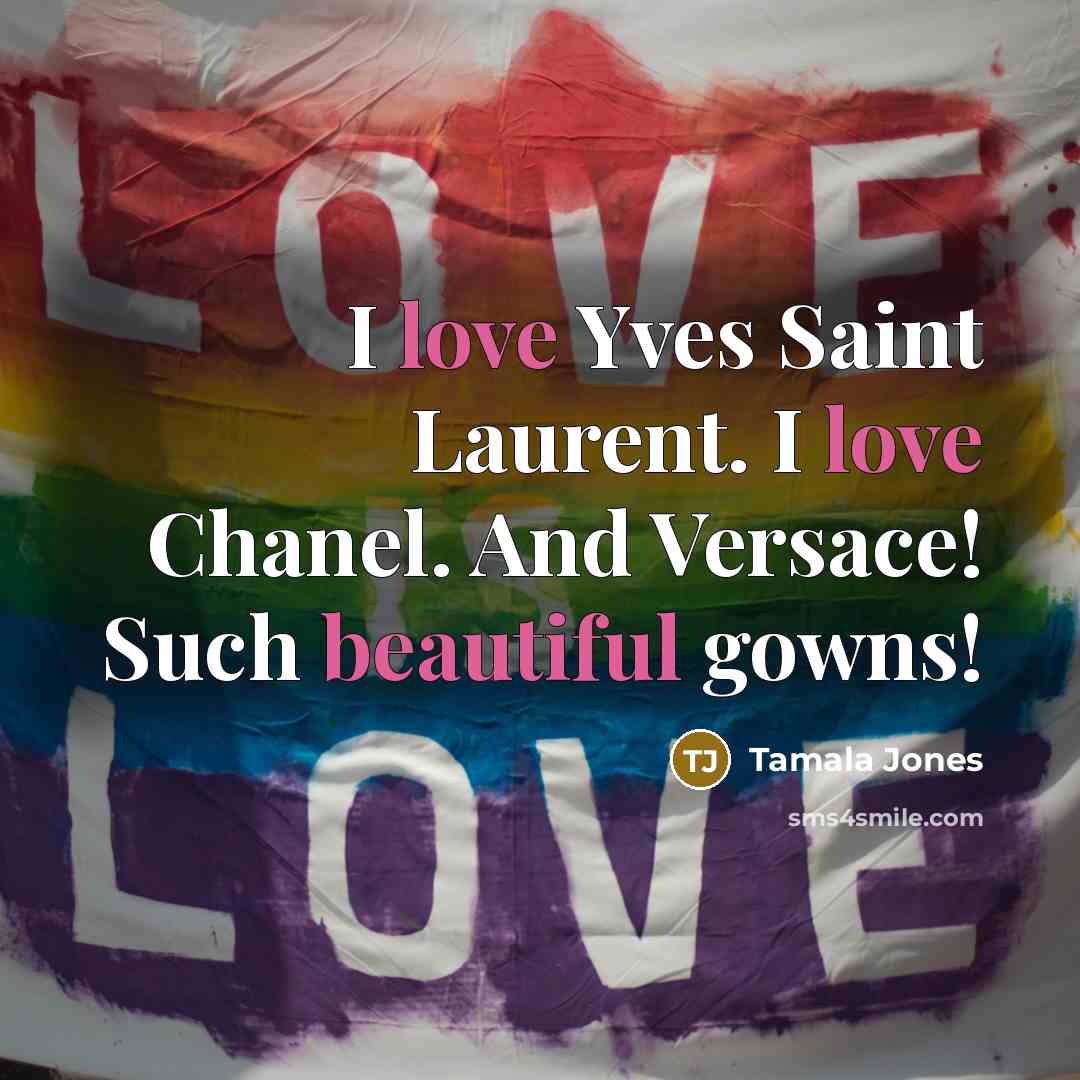 “I love Yves Saint Laurent. I love Chanel. And Versace!…” quote by Tamala Jones