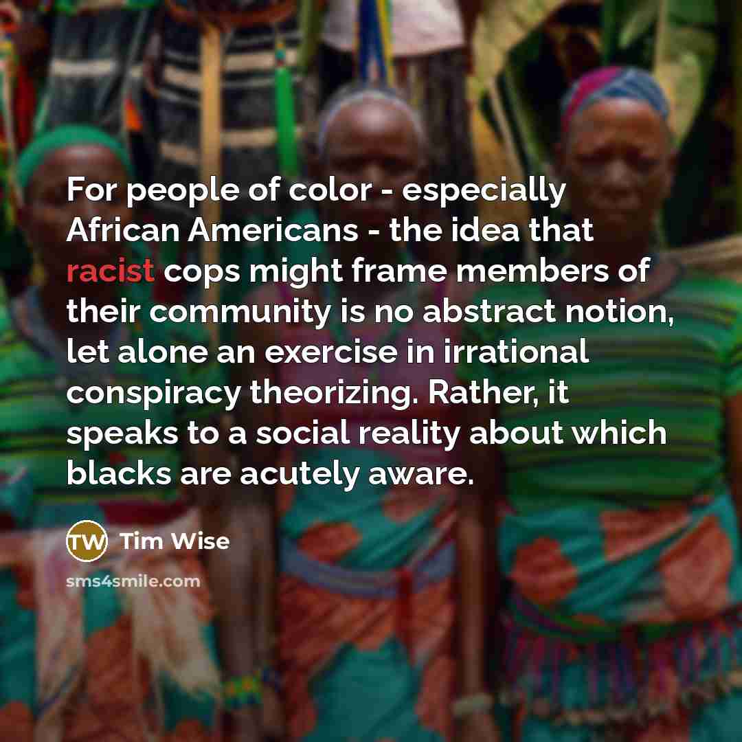 “For people of color - especially African Americans - the…” quote by Tim Wise