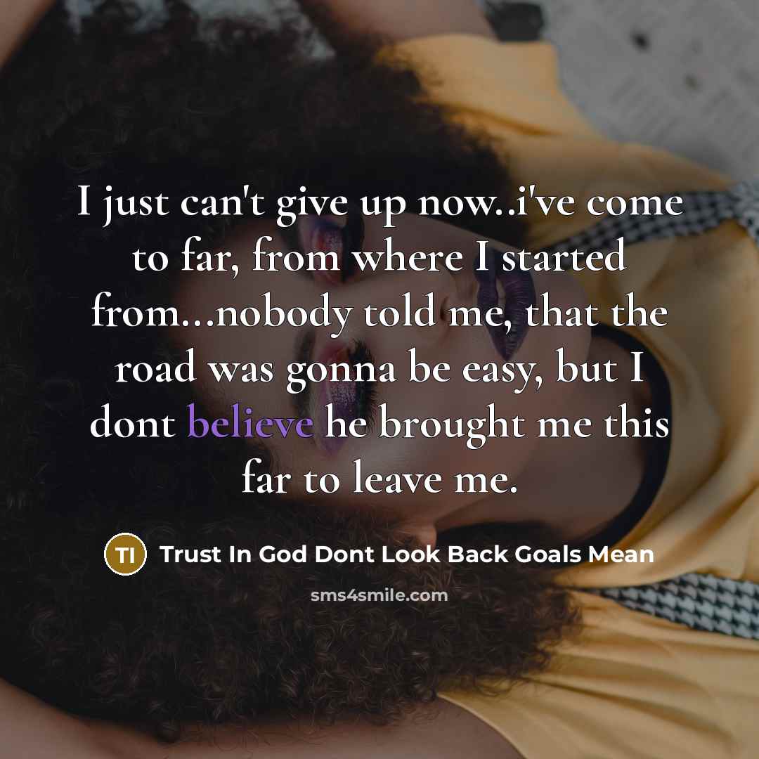 “I just can't give up now..i've come to far, from…” quote by Trust In God Dont Look Back Goals Mean