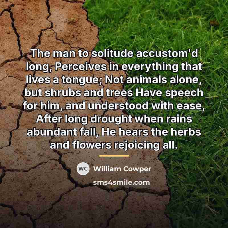 “The man to solitude accustom'd long, Perceives in everything that…” quote by William Cowper