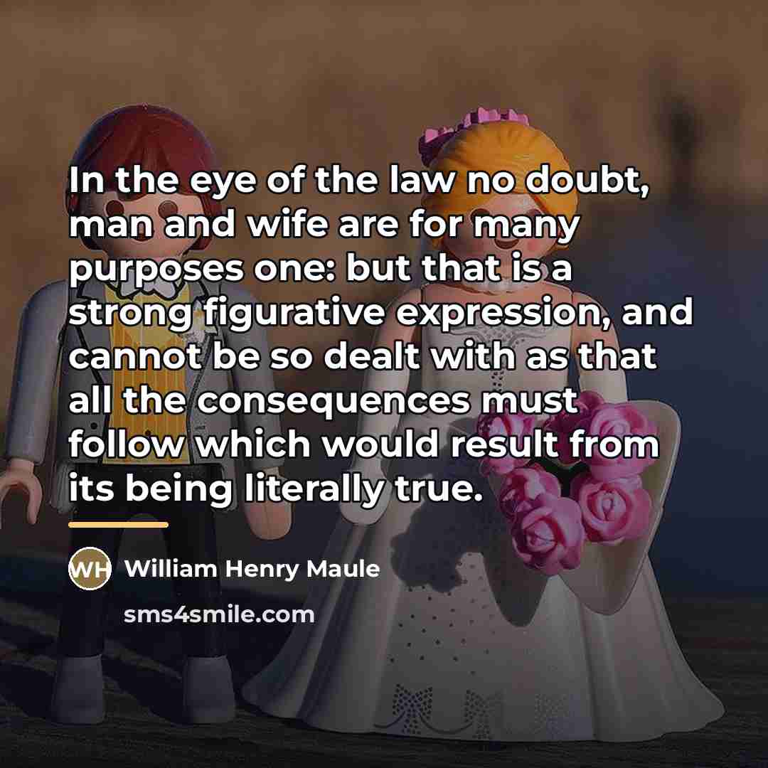 “In the eye of the law no doubt, man and…” quote by William Henry Maule