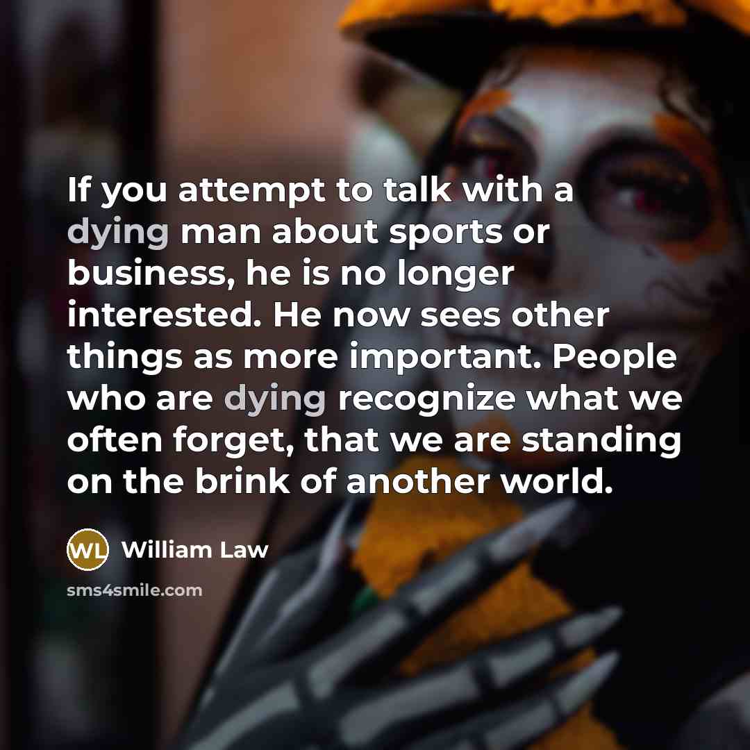 “If you attempt to talk with a dying man about…” quote by William Law
