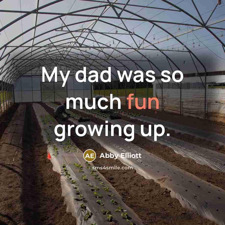 “My dad was so much fun growing up.…” quote by Abby Elliott