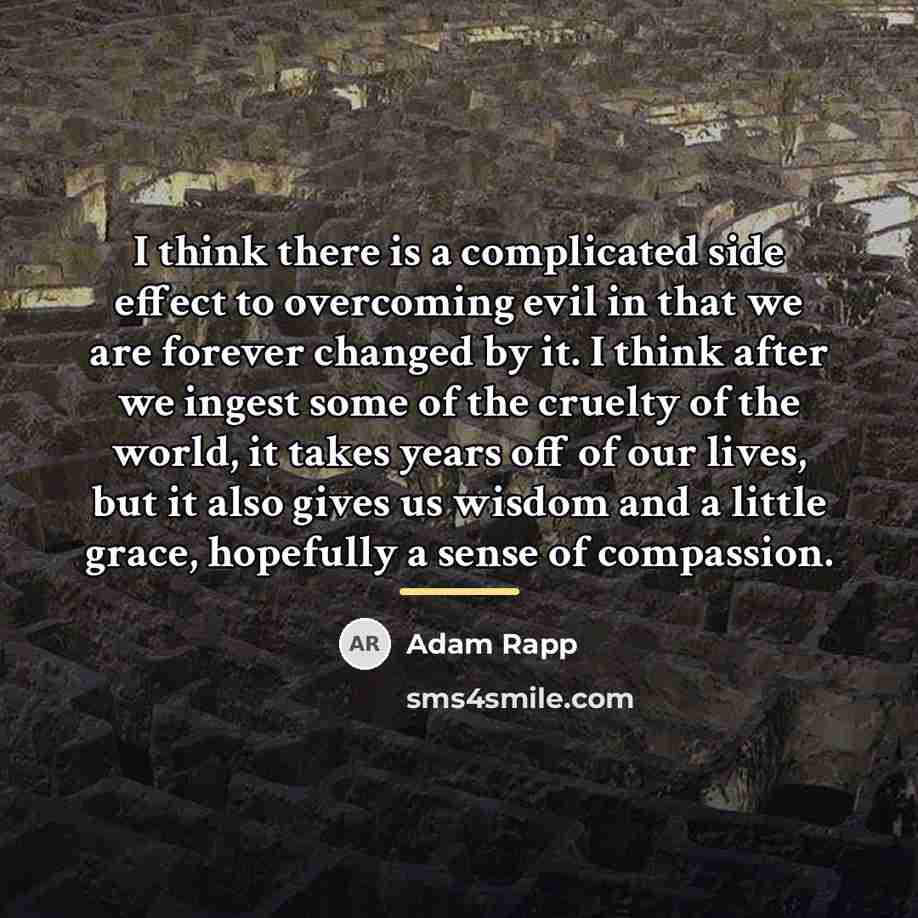 “I think there is a complicated side effect to overcoming…” quote by Adam Rapp