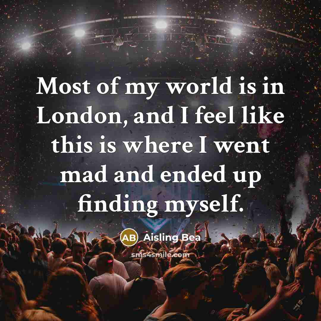 “Most of my world is in London, and I feel…” quote by Aisling Bea