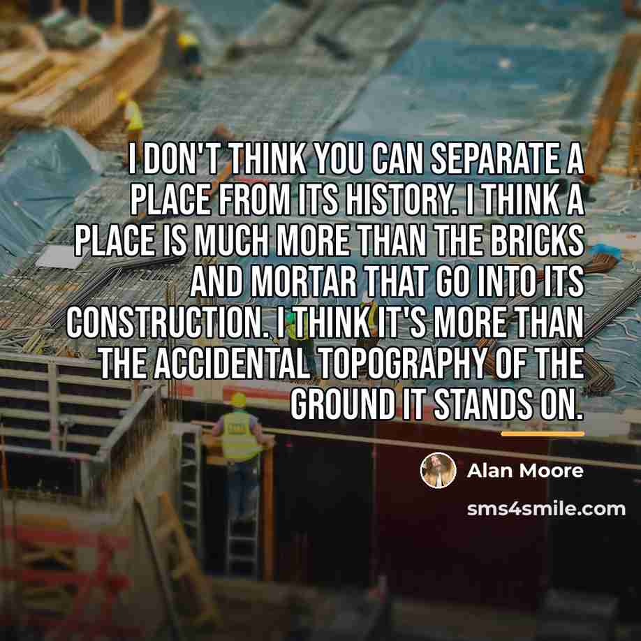 “I don't think you can separate a place from its…” quote by Alan Moore