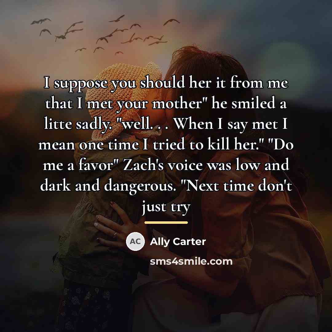 “I suppose you should her it from me that I…” quote by Ally Carter