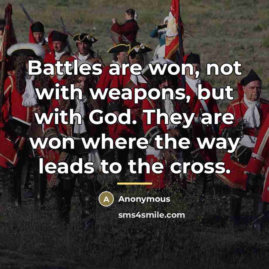 “Battles are won, not with weapons, but with God. They…” quote by Anonymous