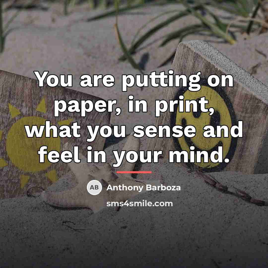“You are putting on paper, in print, what you sense…” quote by Anthony Barboza