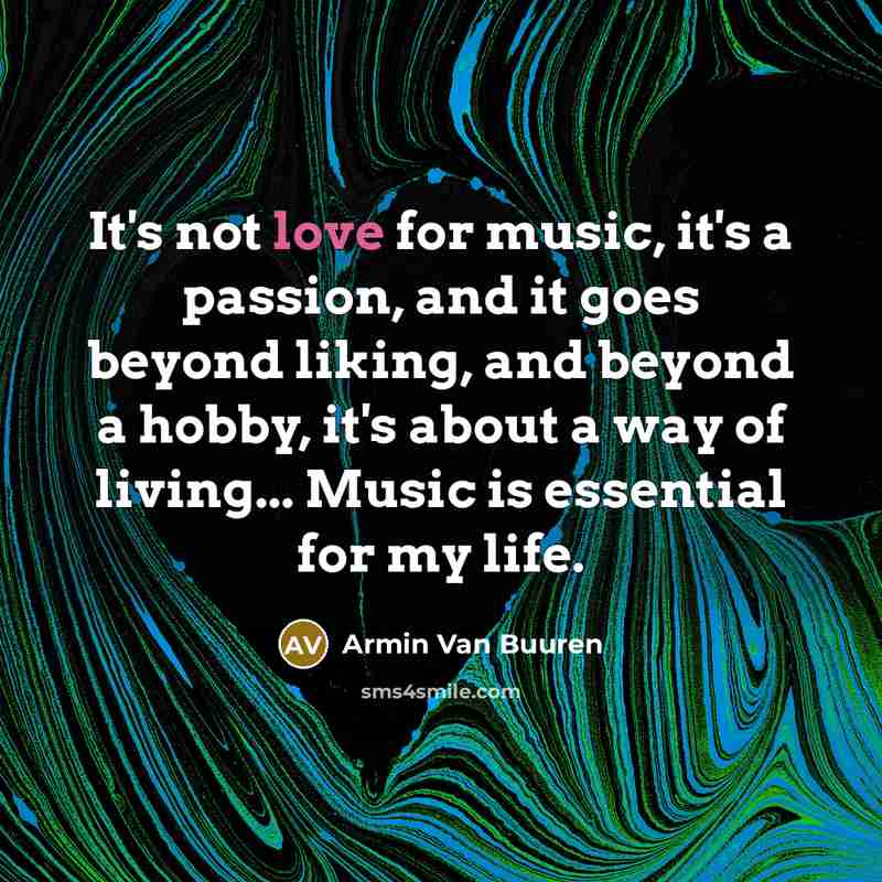 “It's not love for music, it's a passion, and it…” quote by Armin van Buuren