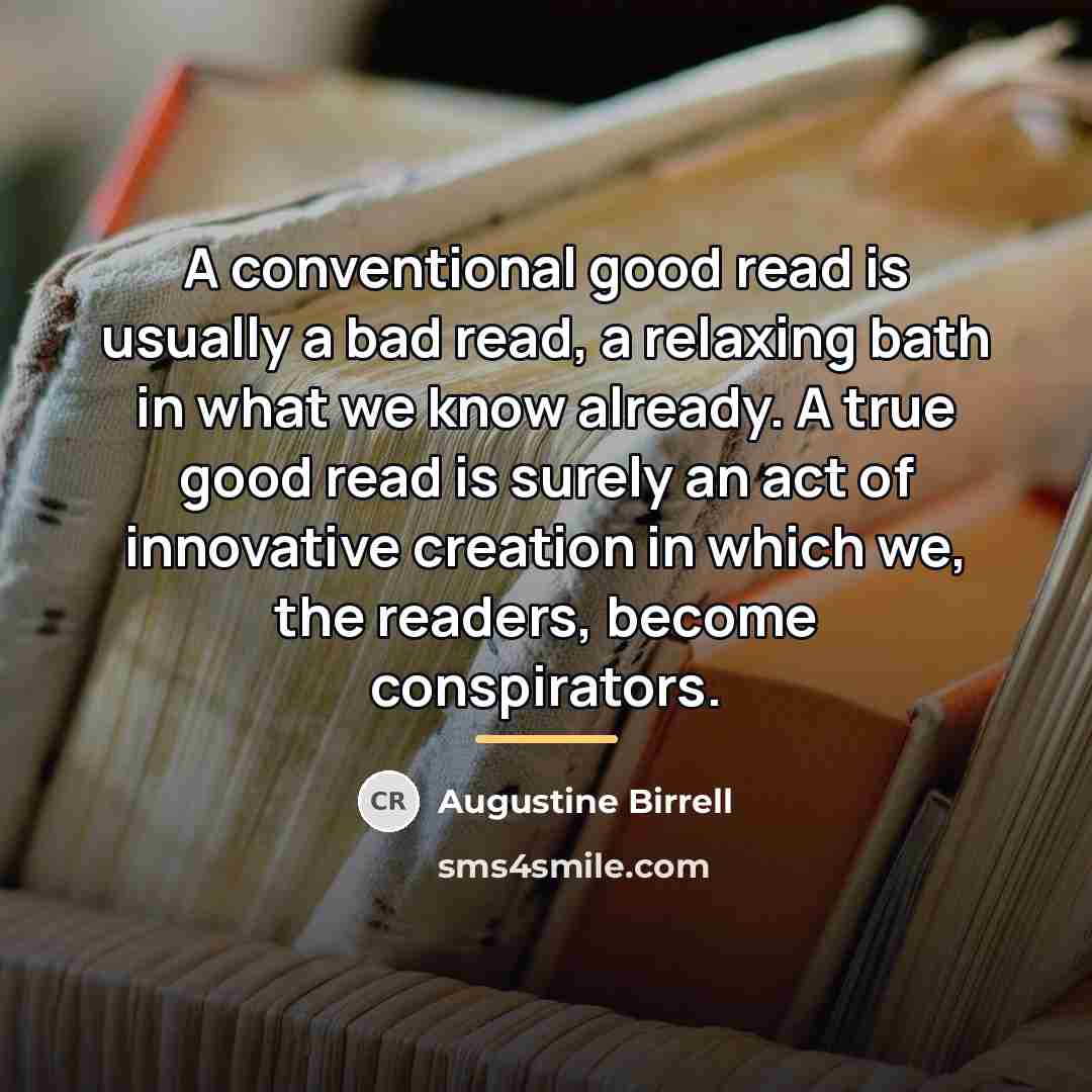 “A conventional good read is usually a bad read, a…” quote by Augustine Birrell