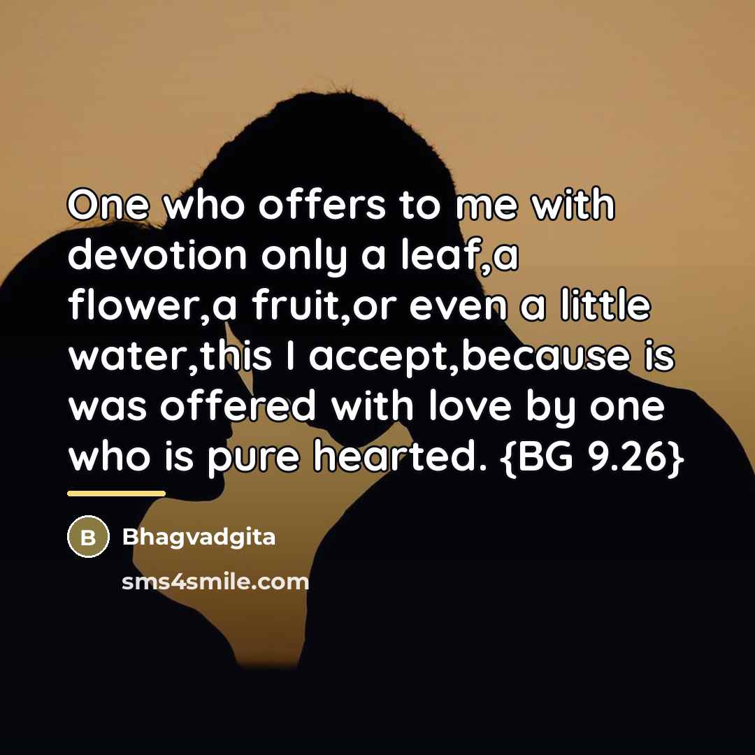 “One who offers to me with devotion only a leaf,a…” quote by Bhagvadgita
