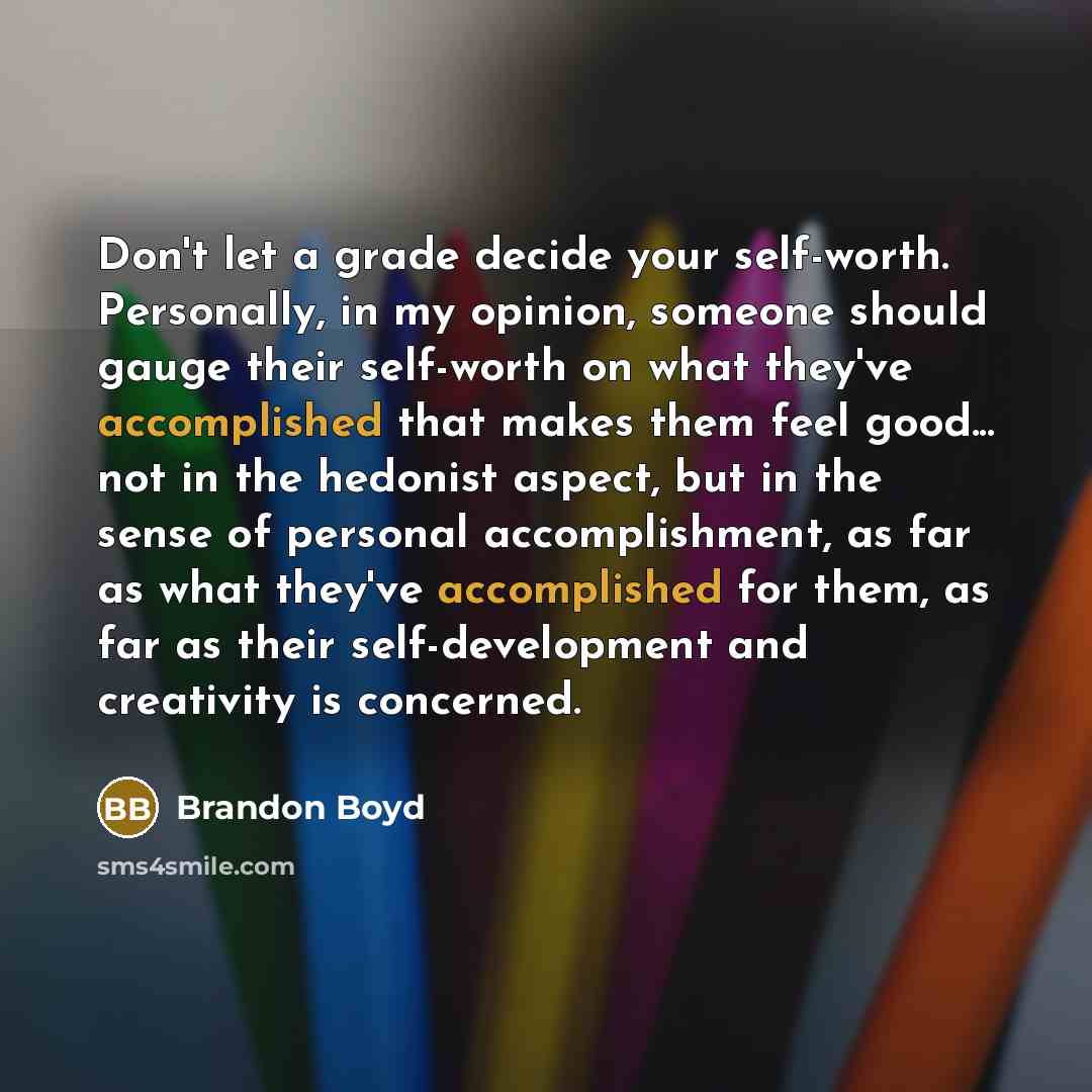 “Don't let a grade decide your self-worth. Personally, in my…” quote by Brandon Boyd