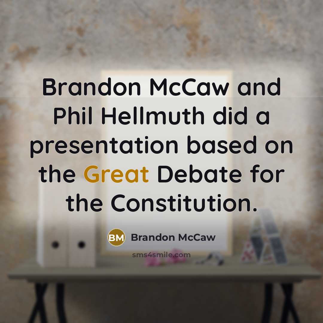 “Brandon McCaw and Phil Hellmuth did a presentation based on the Great Debate for the Constitution.” quote by Brandon McCaw