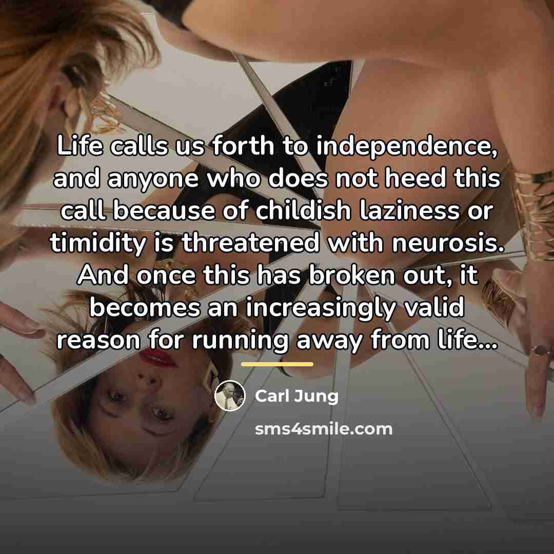 “Life calls us forth to independence, and anyone who does…” quote by Carl Jung