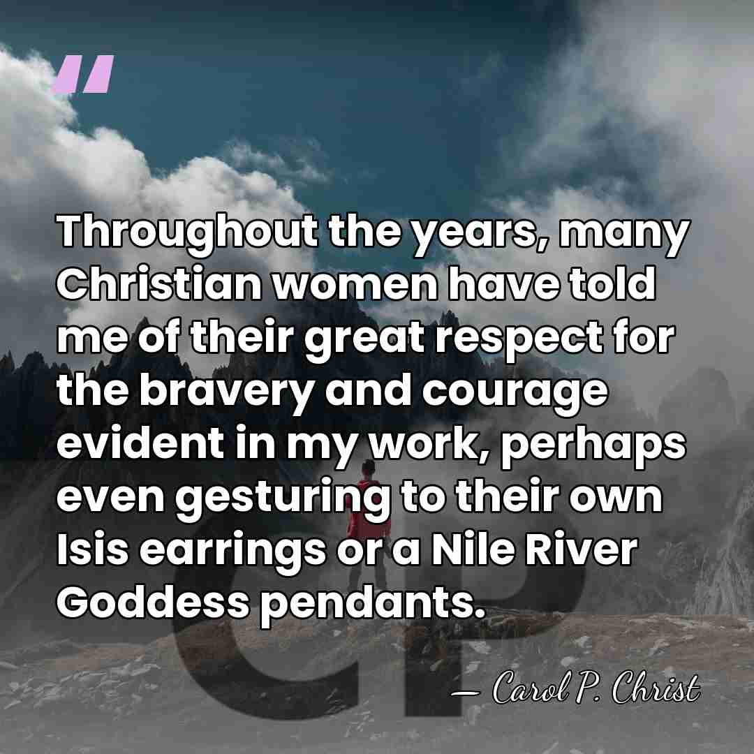 Throughout the years, many Christian women have told me of their great&hellip; - Carol P. Christ