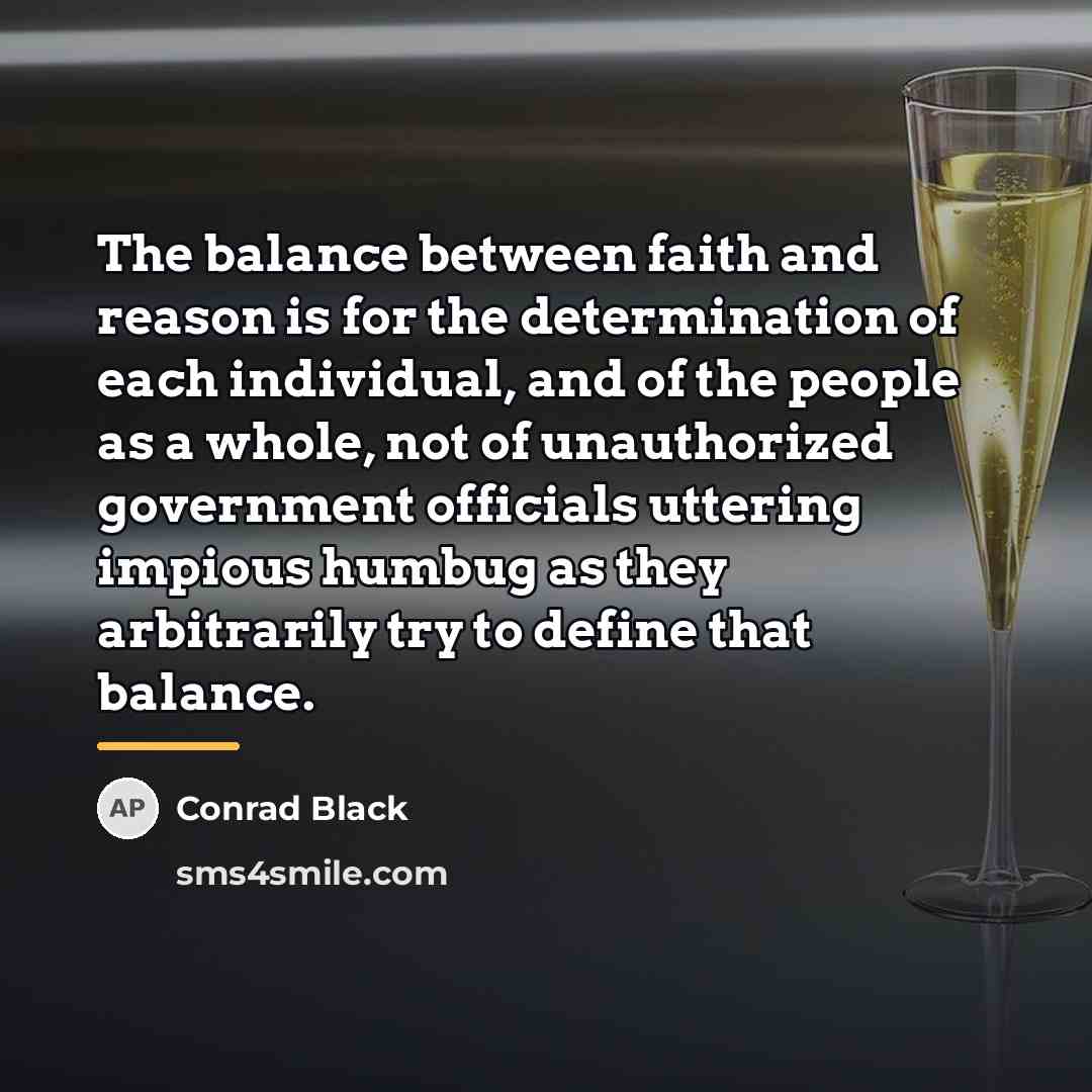 “The balance between faith and reason is for the determination…” quote by Conrad Black