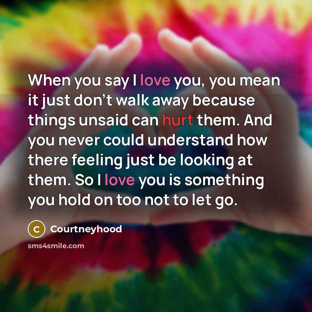 “When you say I love you, you mean it just…” quote by Courtneyhood