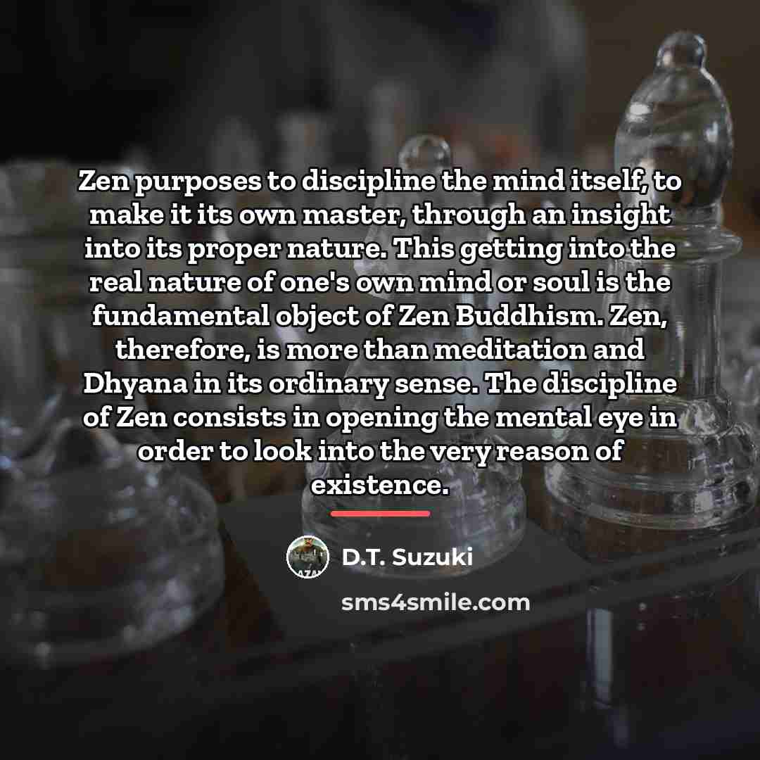 “Zen purposes to discipline the mind itself, to make it…” quote by D.T. Suzuki