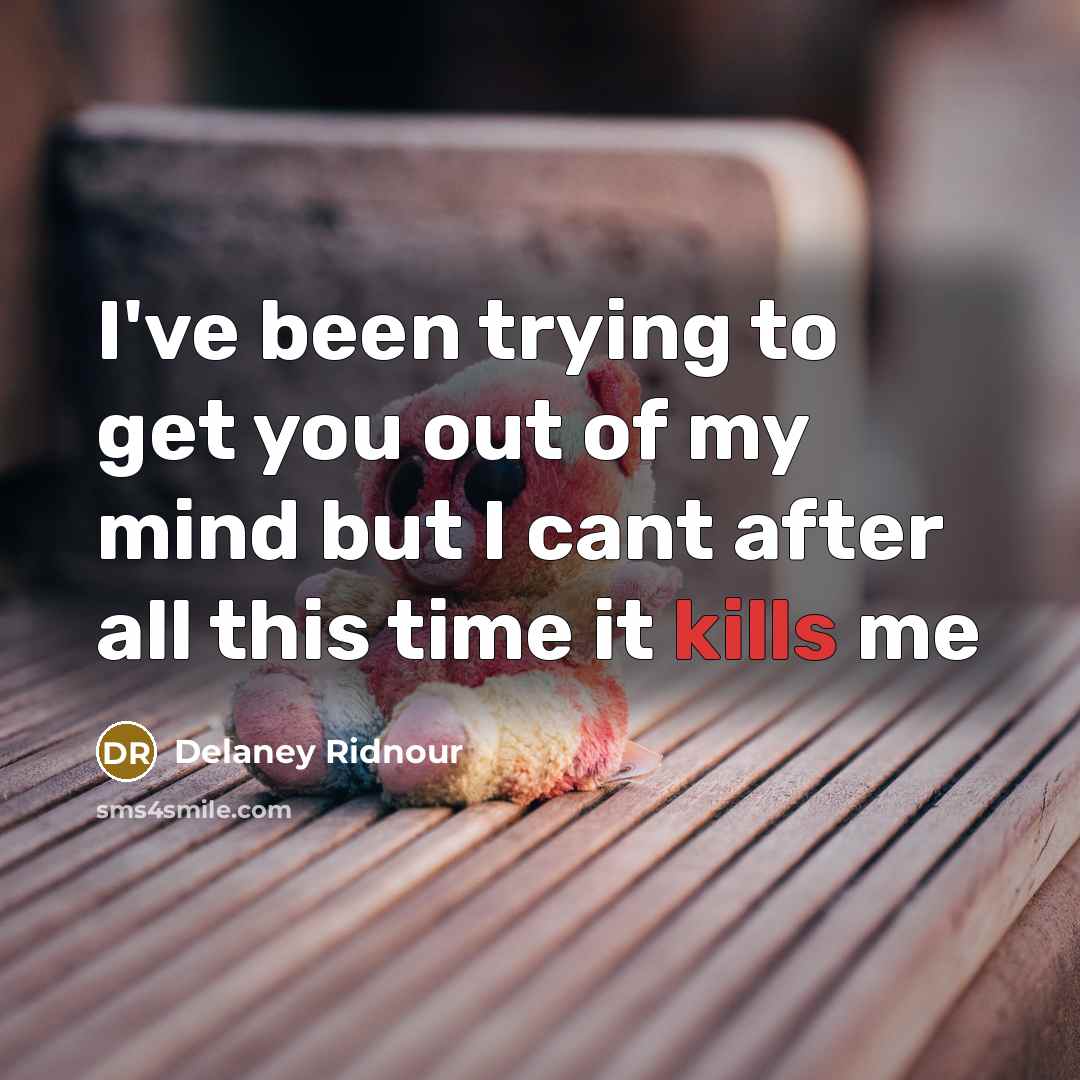 “I've been trying to get you out of my mind…” quote by Delaney Ridnour