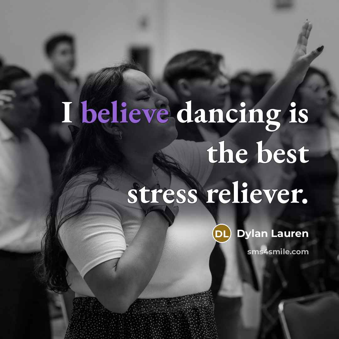 “I believe dancing is the best stress reliever.…” quote by Dylan Lauren