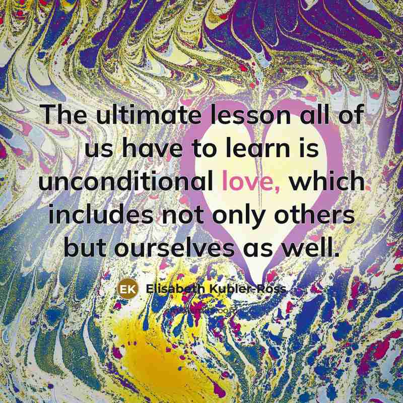 “The ultimate lesson all of us have to learn is…” quote by Elisabeth Kubler-Ross