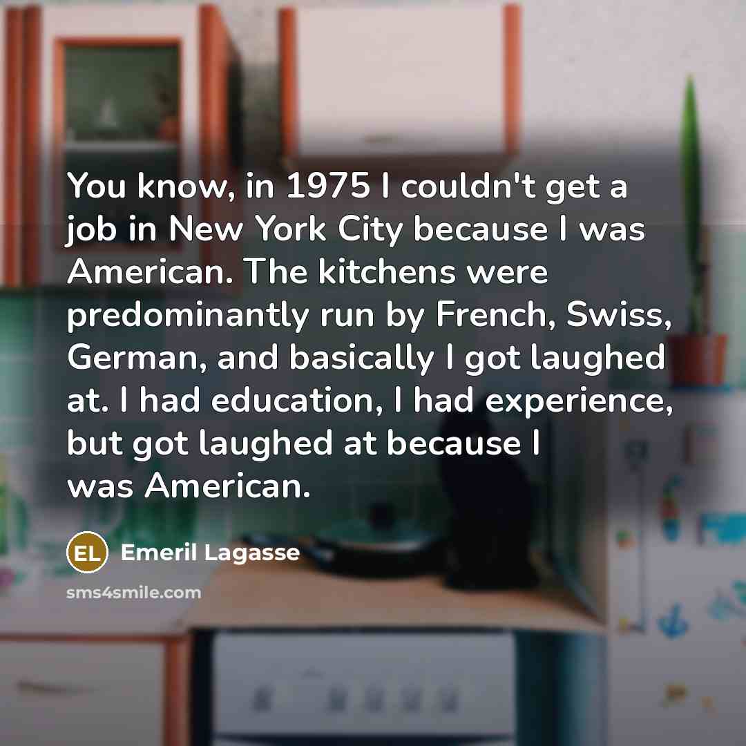 “You know, in 1975 I couldn't get a job in…” quote by Emeril Lagasse
