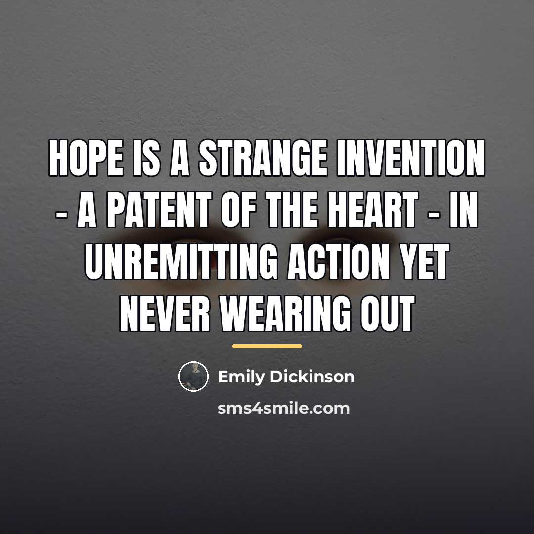 “Hope is a strange invention - A Patent of the…” quote by Emily Dickinson