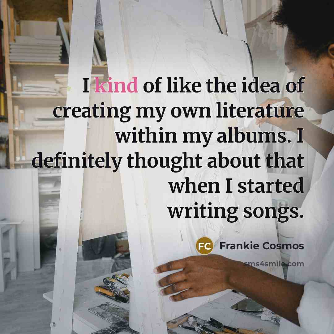 “I kind of like the idea of creating my own…” quote by Frankie Cosmos