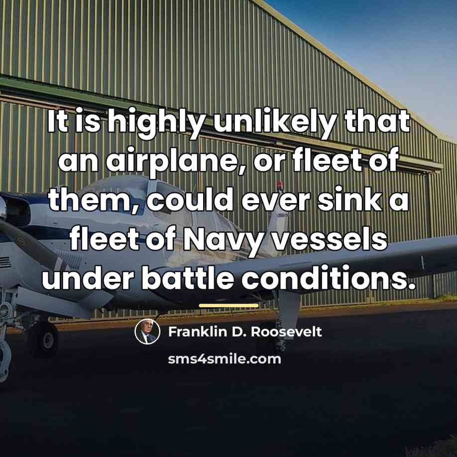 “It is highly unlikely that an airplane, or fleet of…” quote by Franklin D. Roosevelt