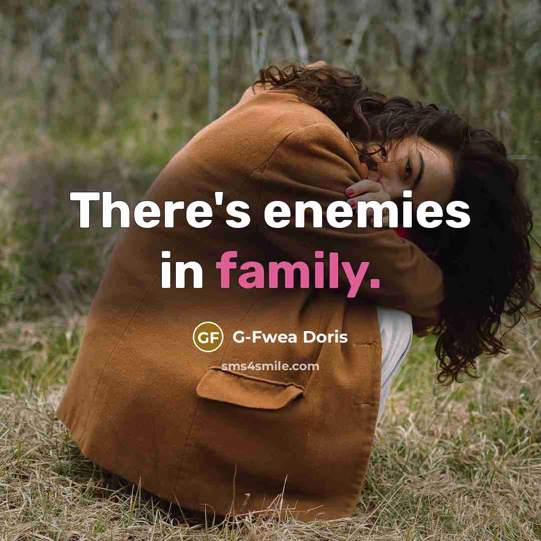 “There's enemies in family.…” quote by G-Fwea Doris