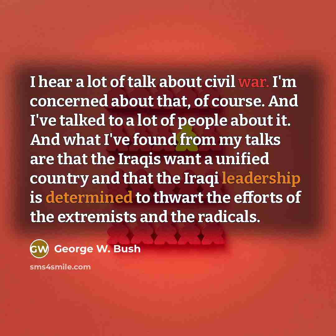 “I hear a lot of talk about civil war. I'm…” quote by George W. Bush