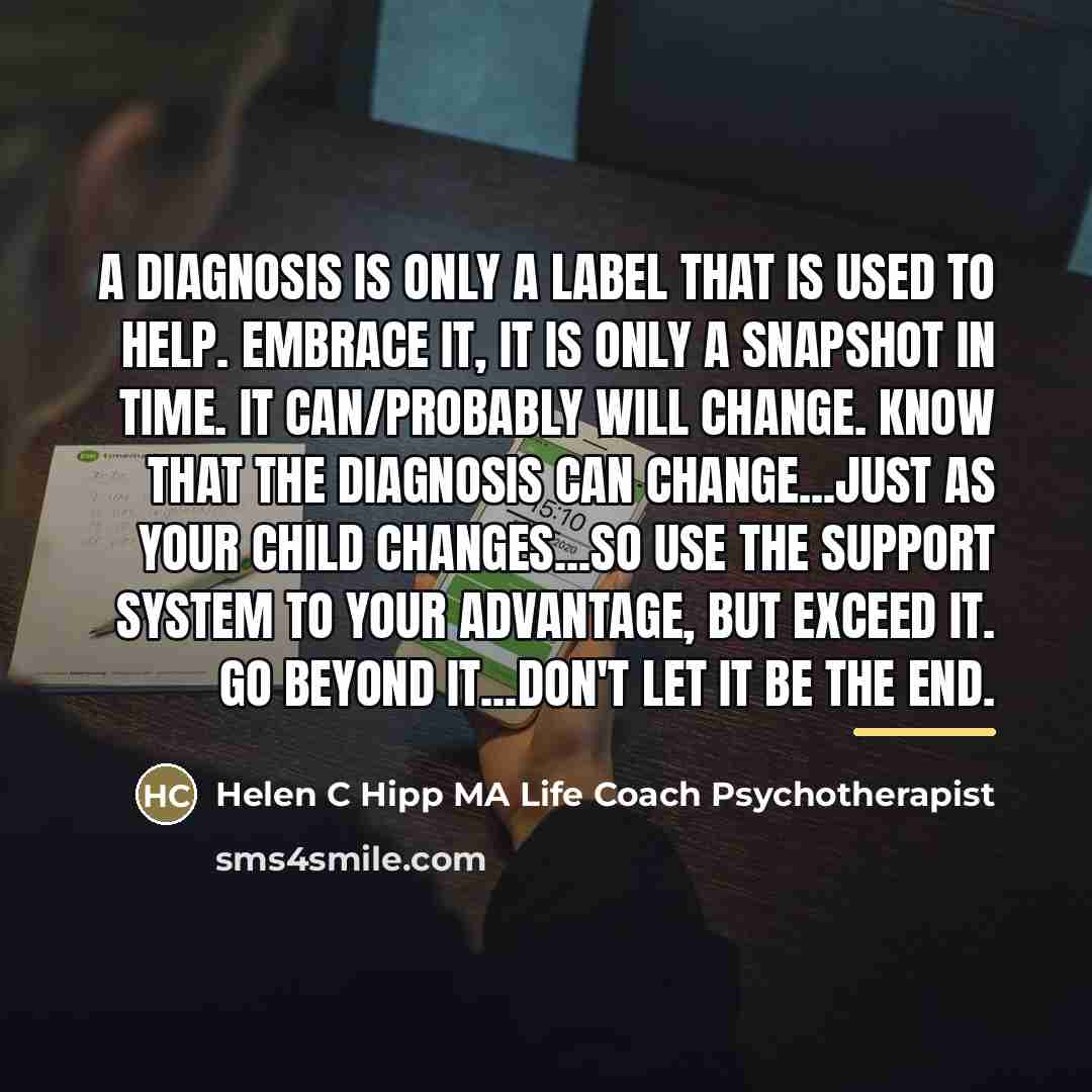 “A DIAGNOSIS is only a label that is used to…” quote by Helen C Hipp MA Life Coach Psychotherapist