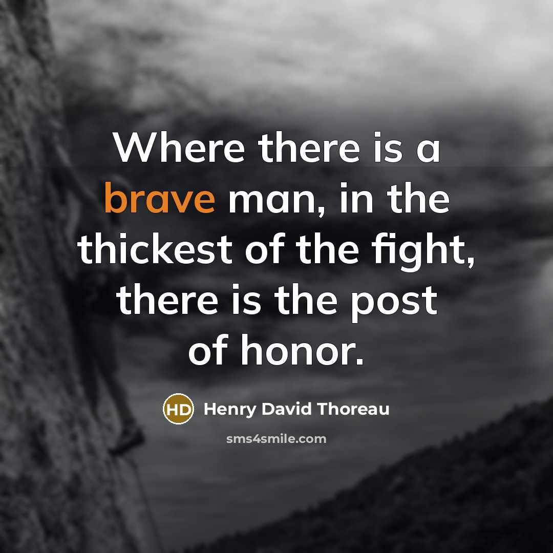 “Where there is a brave man, in the thickest of…” quote by Henry David Thoreau