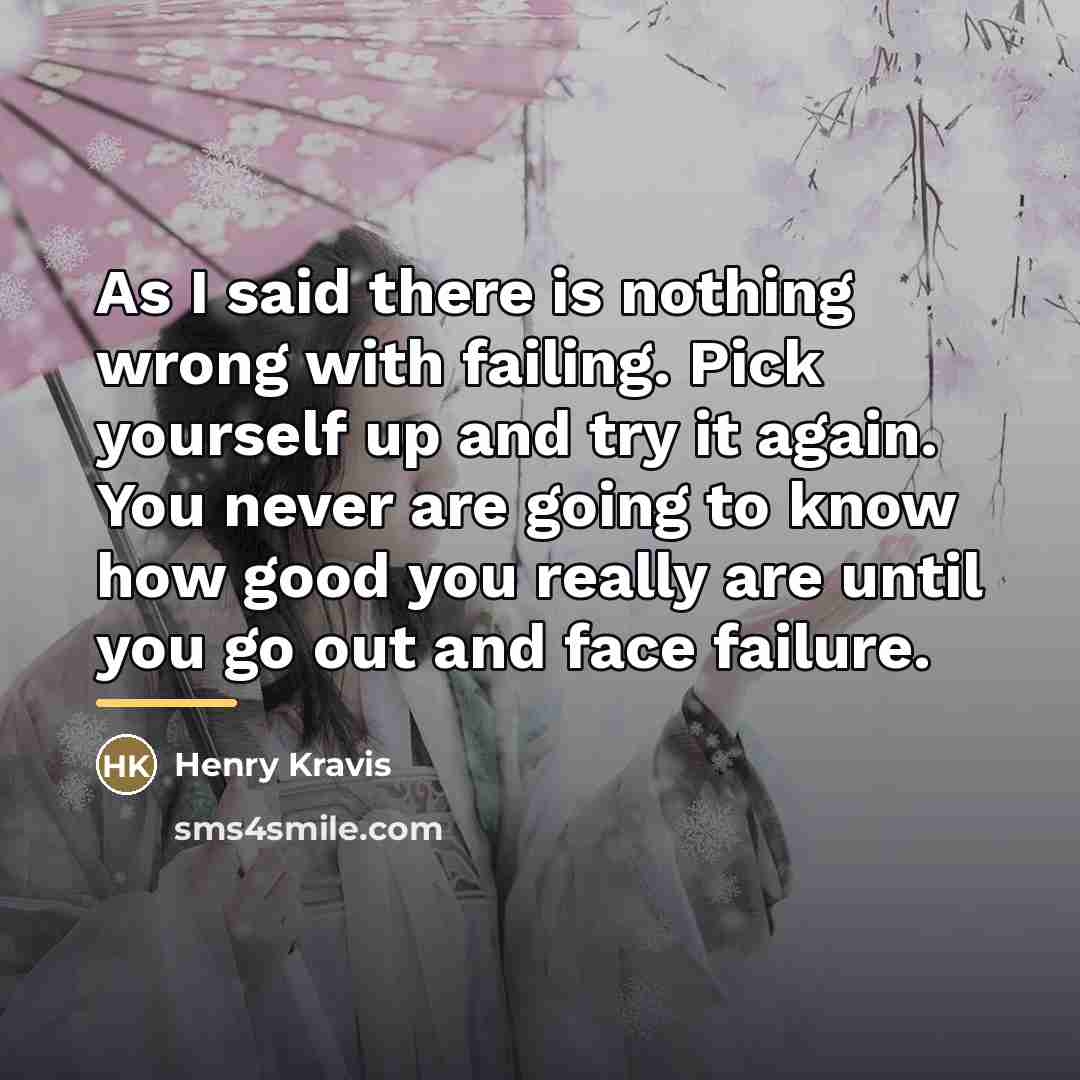 “As I said there is nothing wrong with failing. Pick…” quote by Henry Kravis
