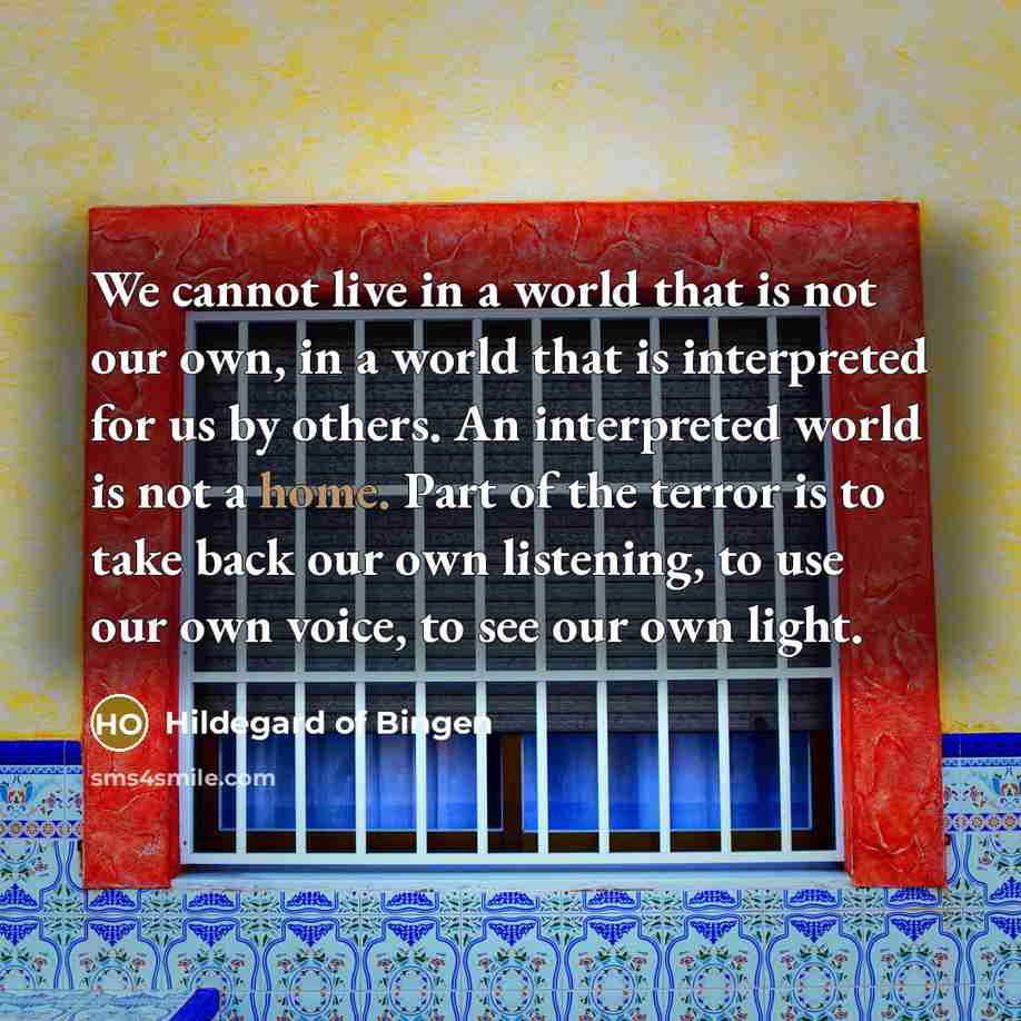 “We cannot live in a world that is not our…” quote by Hildegard of Bingen